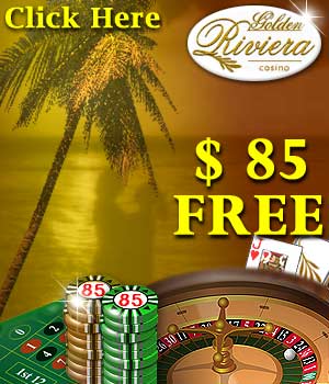 Get $85 Free at Golden Riviera Casino!